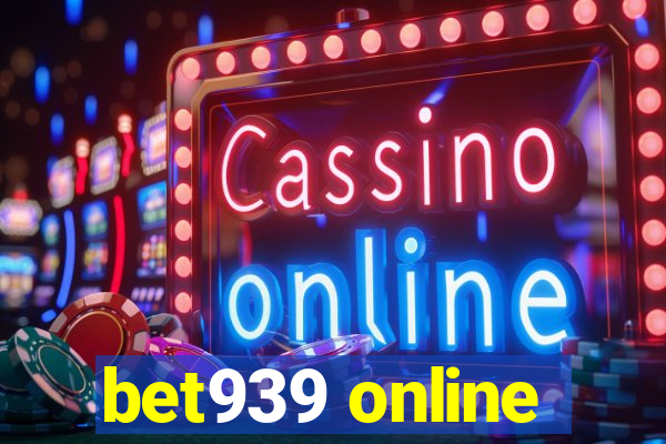 bet939 online